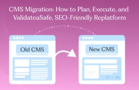 CMS Migration: How to Plan, Execute, and Validate a Safe, SEO-Friendly Replatform