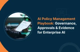 AI Policy Management Playbook: Governance, Approvals & Evidence for Enterprise AI