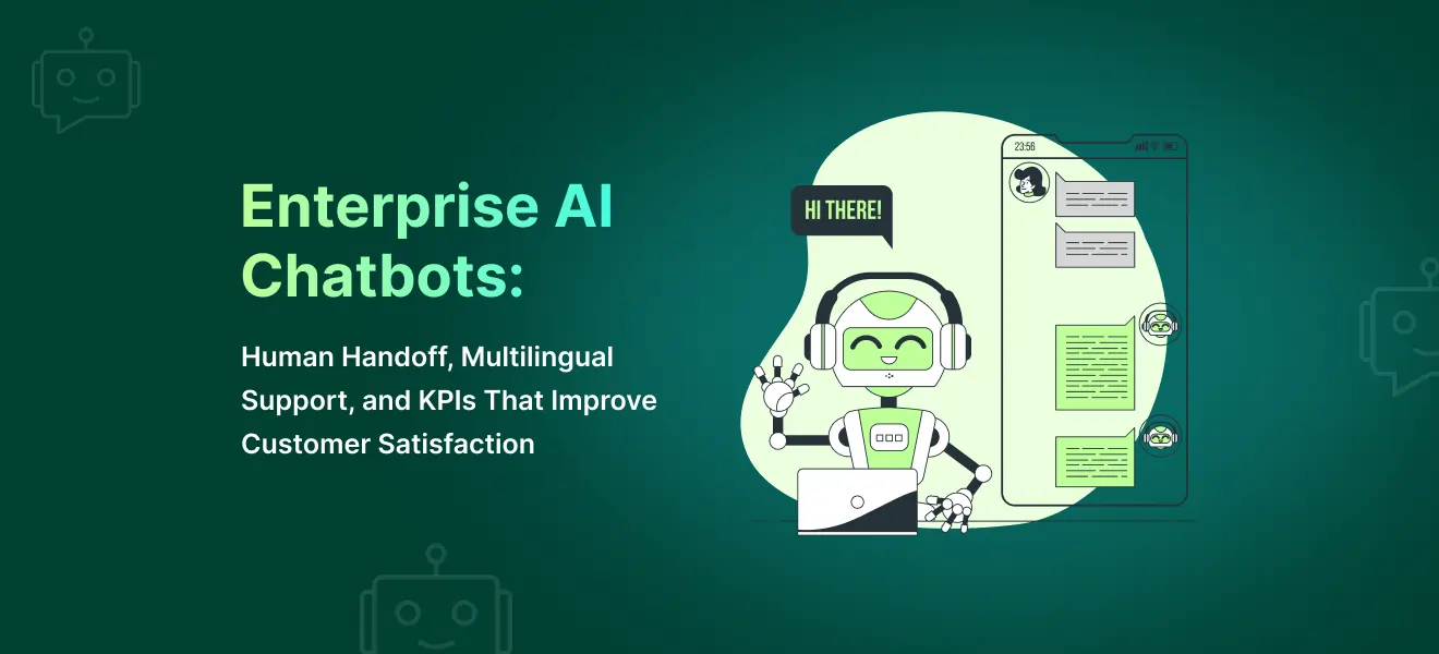 Enterprise AI Chatbots: Human Handoff, Multilingual Support, and KPIs That Improve Customer Satisfaction