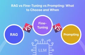 RAG vs Fine-Tuning vs Prompting: What to Choose and When
