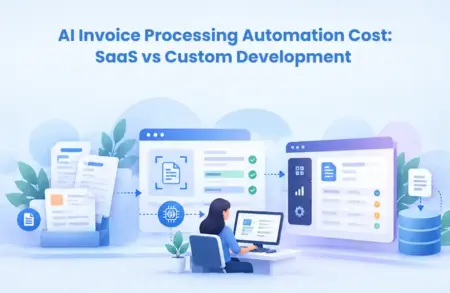 AI Invoice Processing Automation Cost: SaaS vs Custom Development